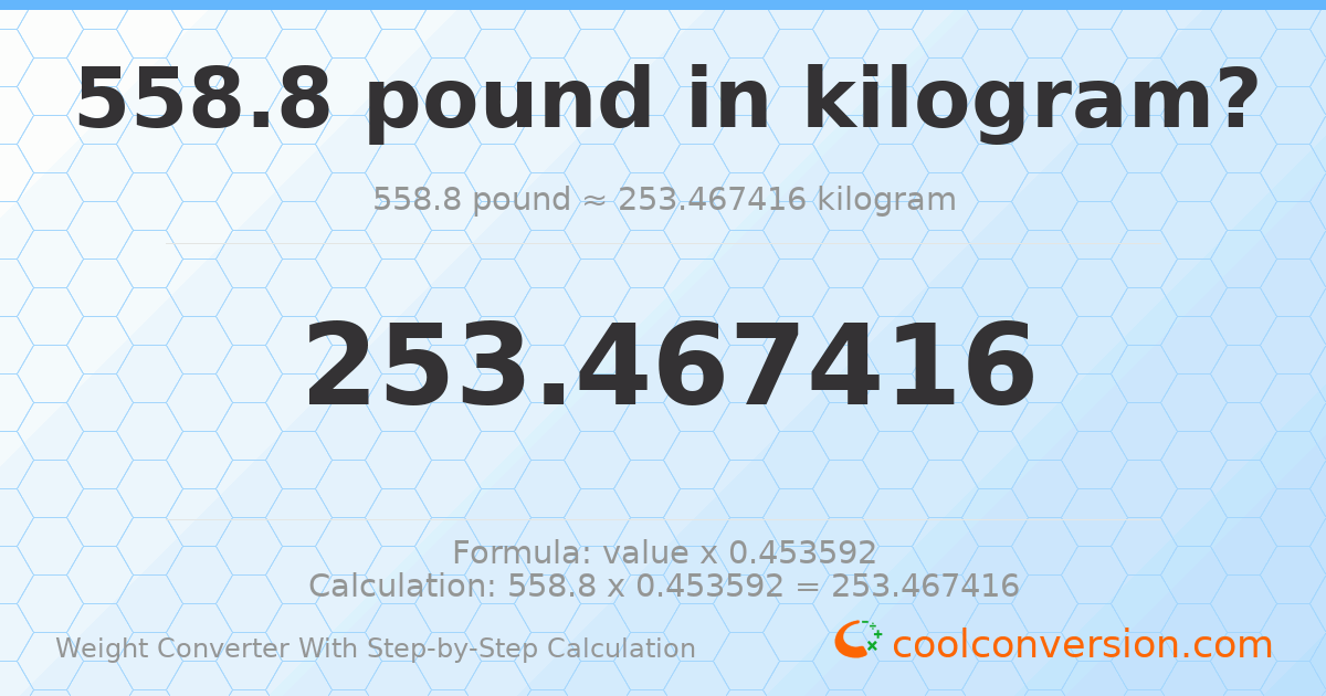 558.8 pounds = 253.467 kilograms