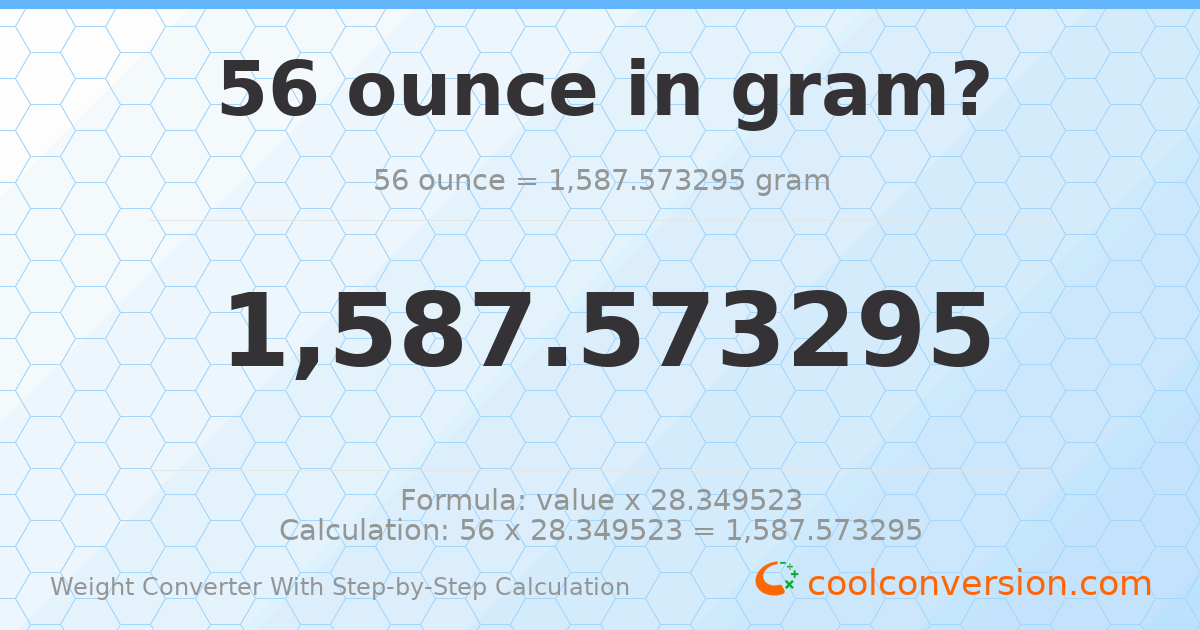 56 ounces = 1587.57 grams