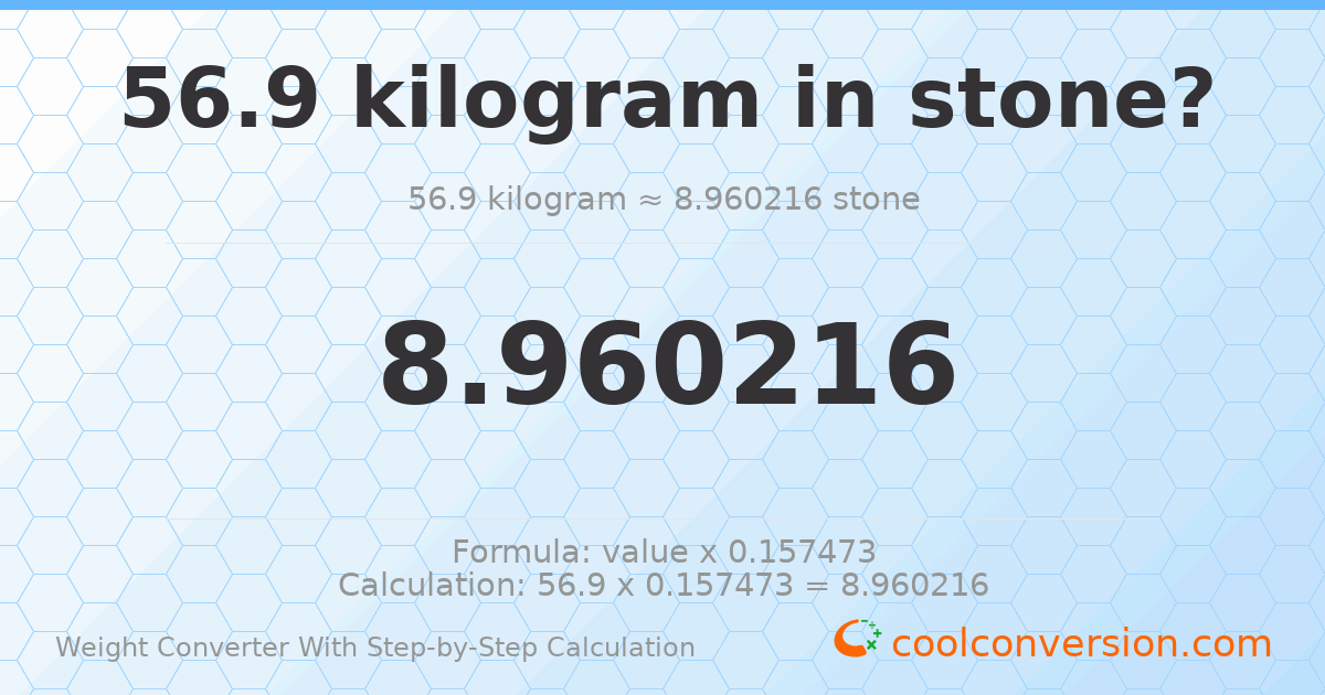 56.9 kilograms = 8.96022 stones