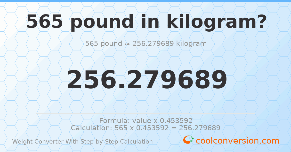 565 pounds = 256.28 kilograms