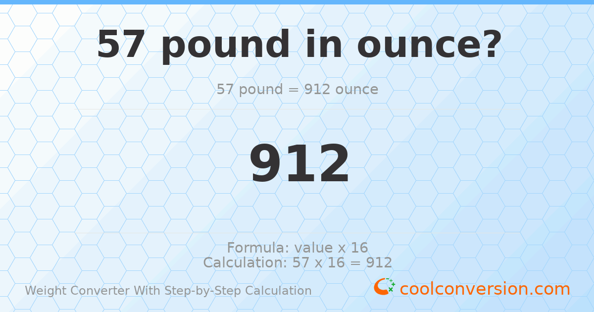 57 pounds = 912 ounces