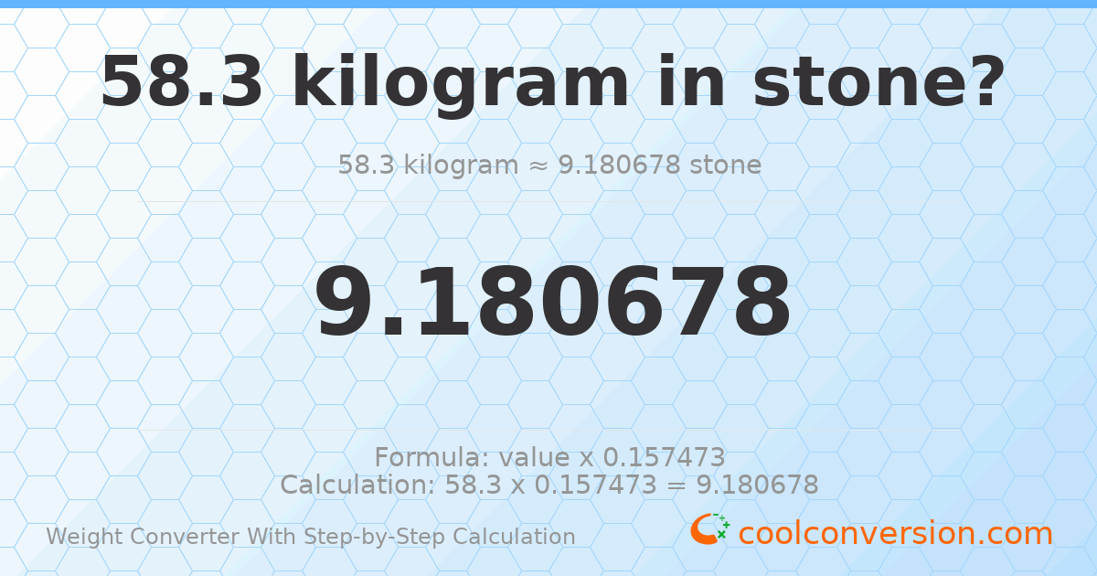 58.3 kilograms = 9.18068 stones