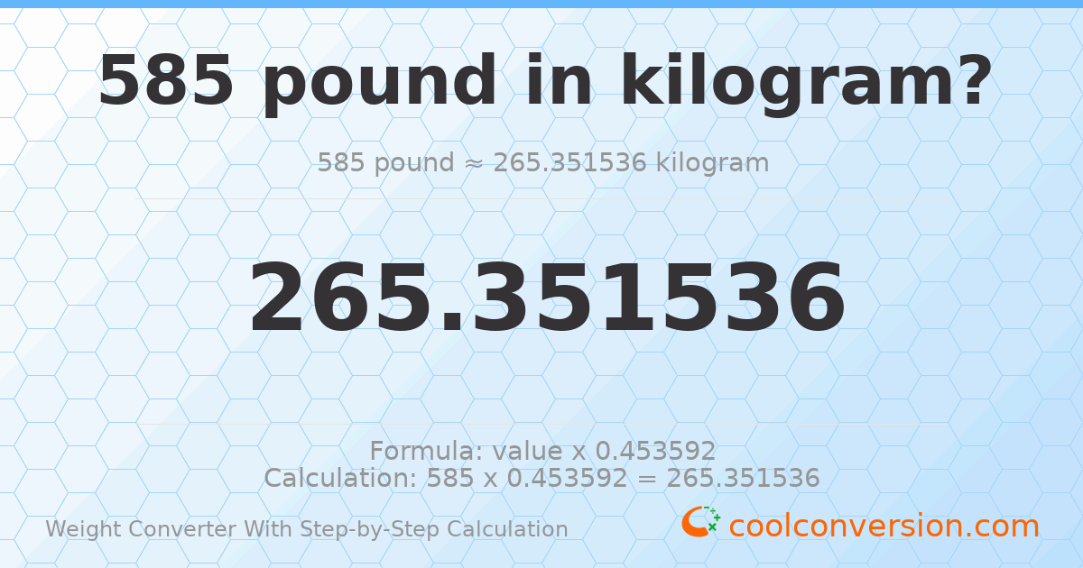 585 pounds = 265.352 kilograms