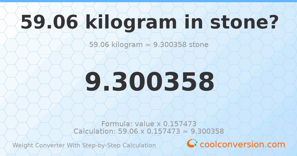 59.06 kilograms = 9.30036 stones