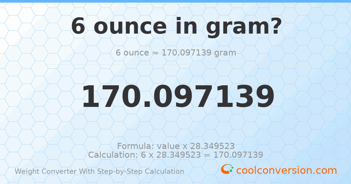6 ounces = 170.097 grams