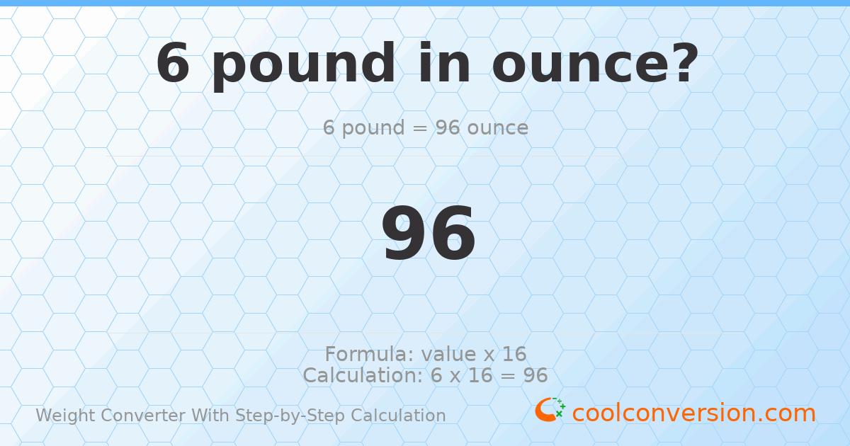 6 pounds = 96 ounces