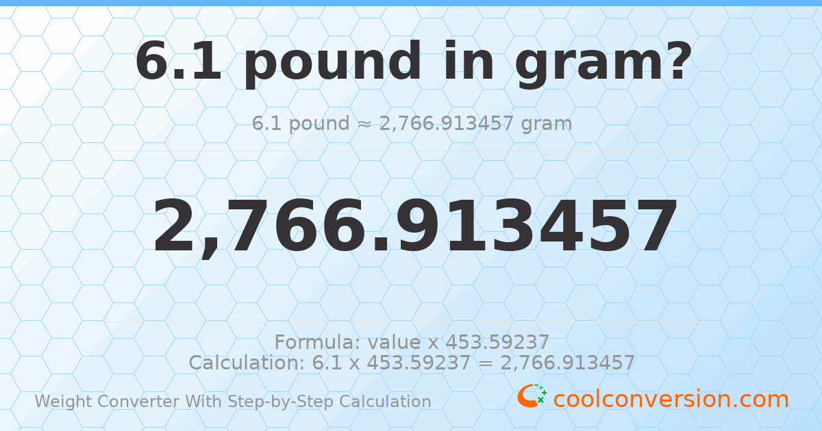 6.1 pounds = 2766.91 grams