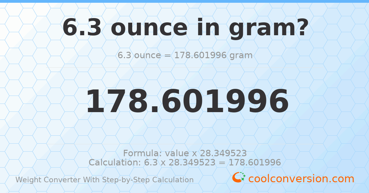 6.3 ounces = 178.602 grams
