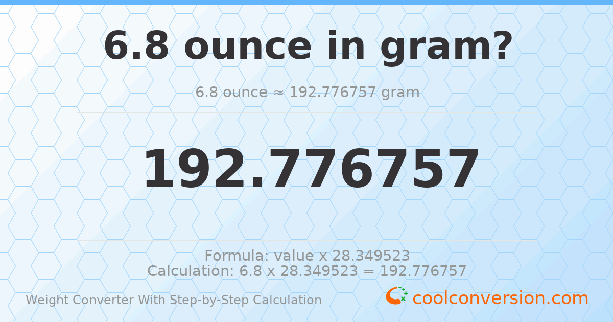 6.8 ounces = 192.777 grams