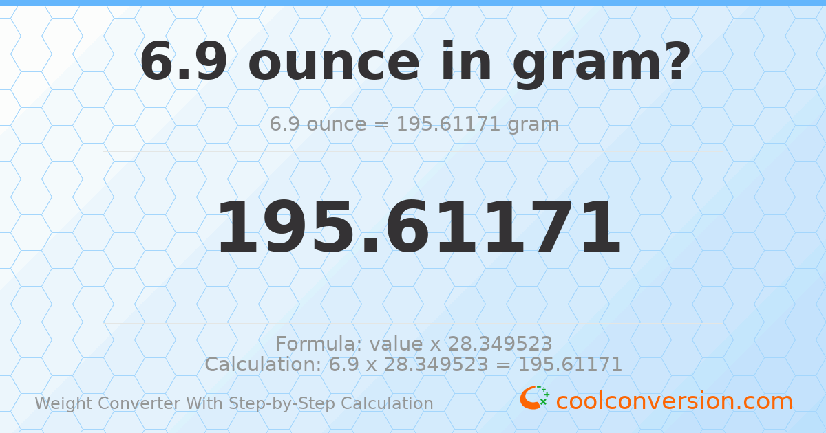 6.9 ounces = 195.612 grams