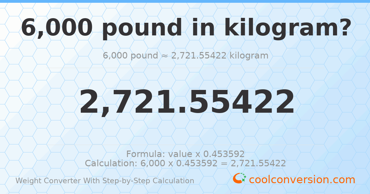 6000 pounds = 2721.55 kilograms