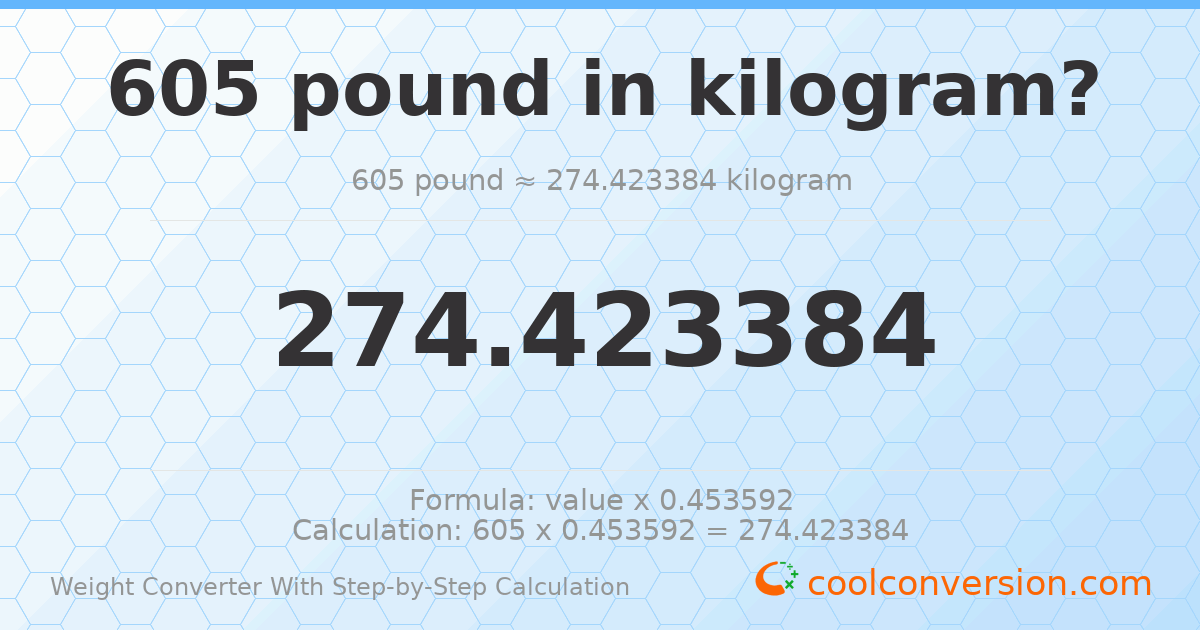 605 pounds = 274.423 kilograms