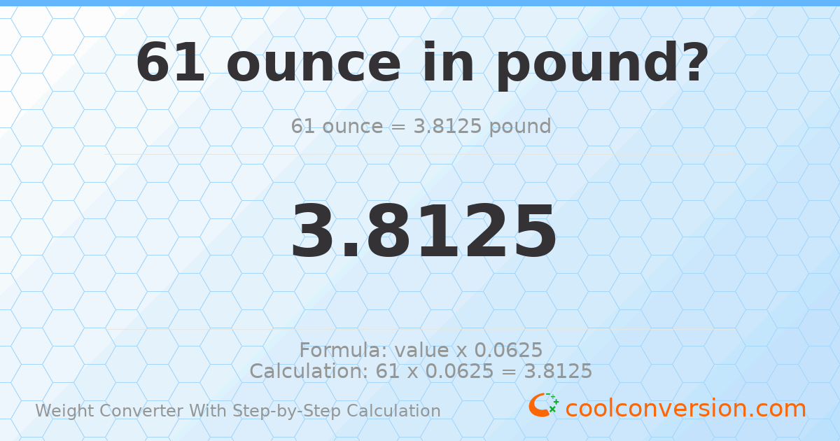 61 ounces = 3.8125 pounds