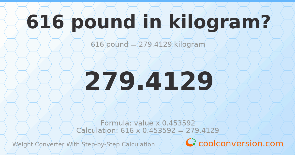 616 pounds = 279.413 kilograms