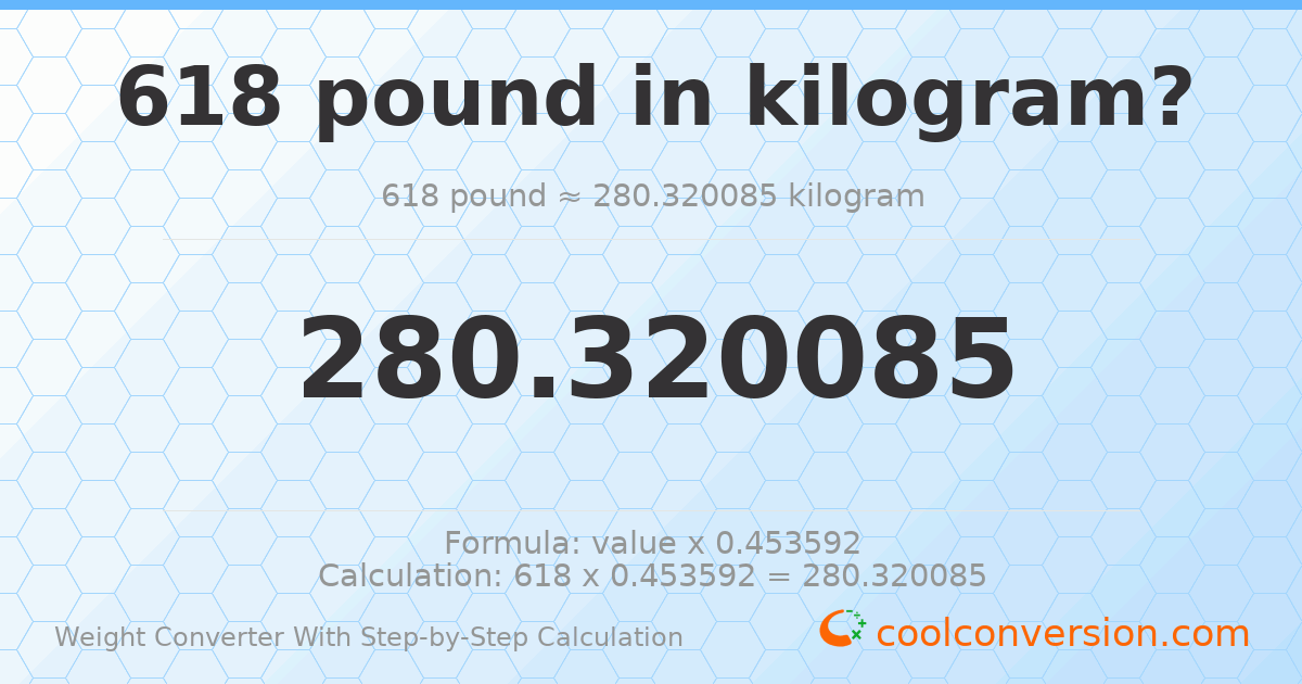 618 pounds = 280.32 kilograms