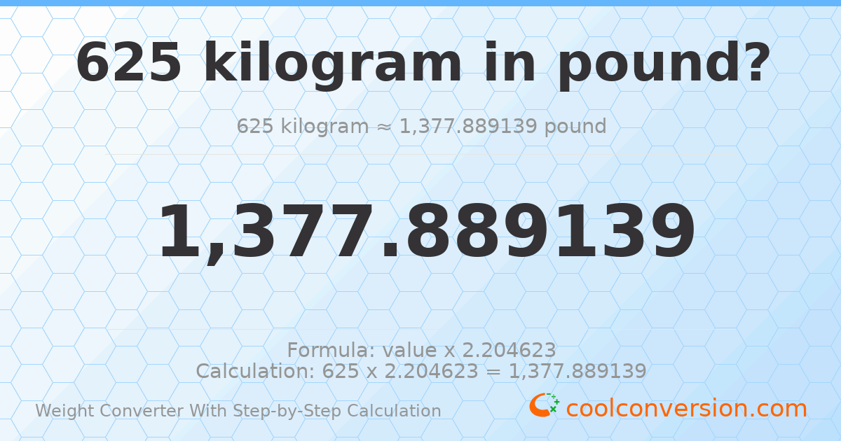 625 kilograms = 1377.89 pounds