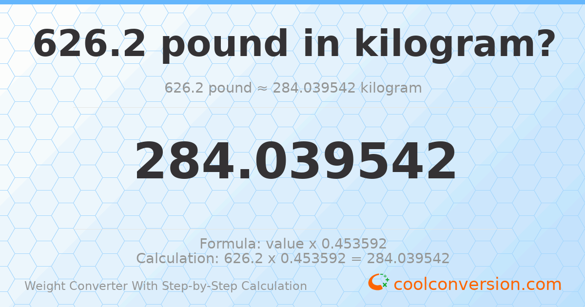 626.2 pounds = 284.04 kilograms
