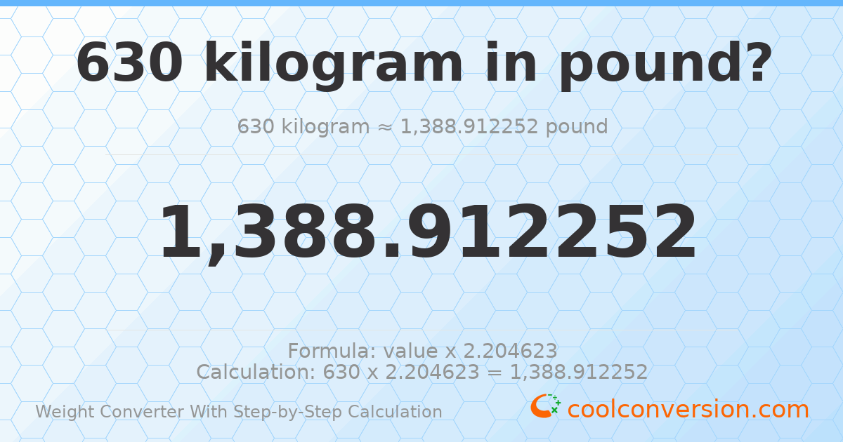 630 kilograms = 1388.91 pounds