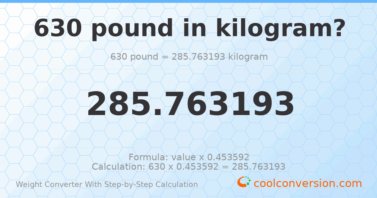 630 pounds = 285.763 kilograms