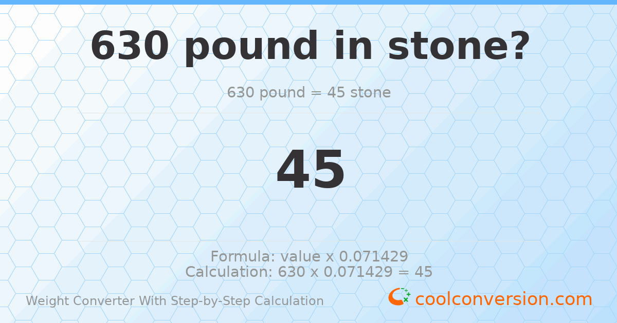 630 pounds = 45 stones