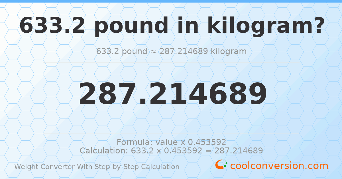 633.2 pounds = 287.215 kilograms