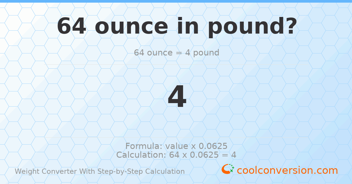 64 ounces = 4 pounds