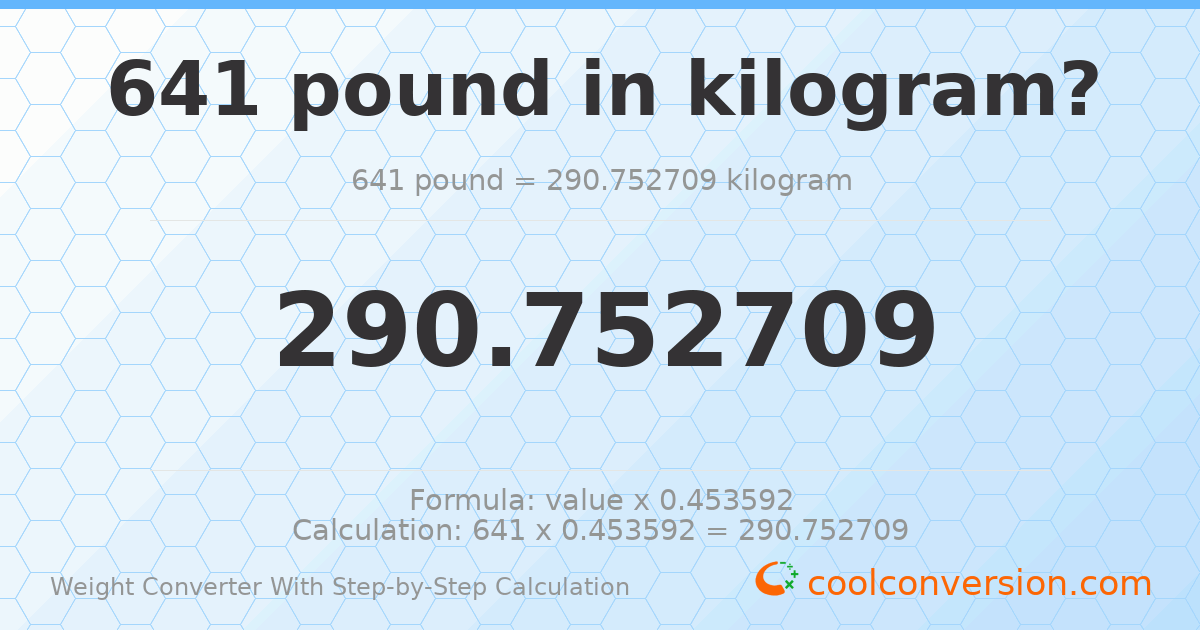 641 pounds = 290.753 kilograms
