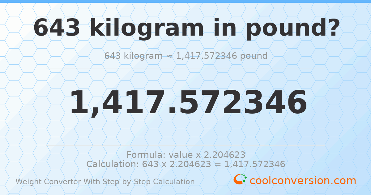 643 kilograms = 1417.57 pounds