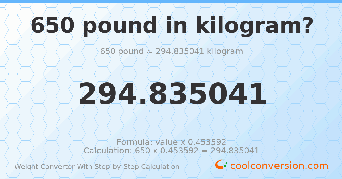 650 pounds = 294.835 kilograms