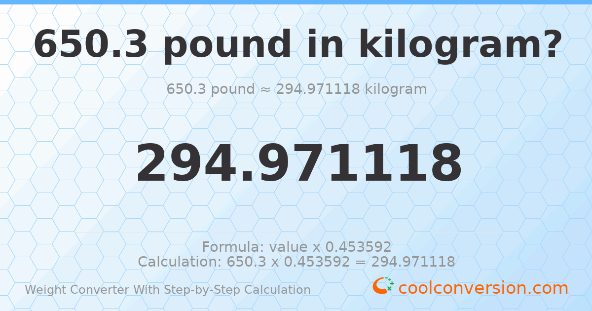650.3 pounds = 294.971 kilograms