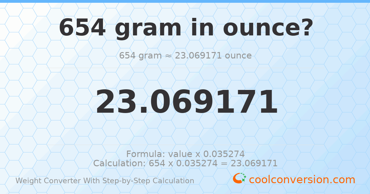 654 grams = 23.0692 ounces