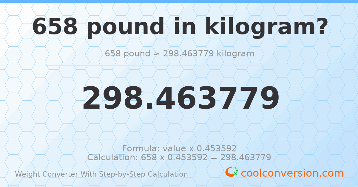 658 pounds = 298.464 kilograms