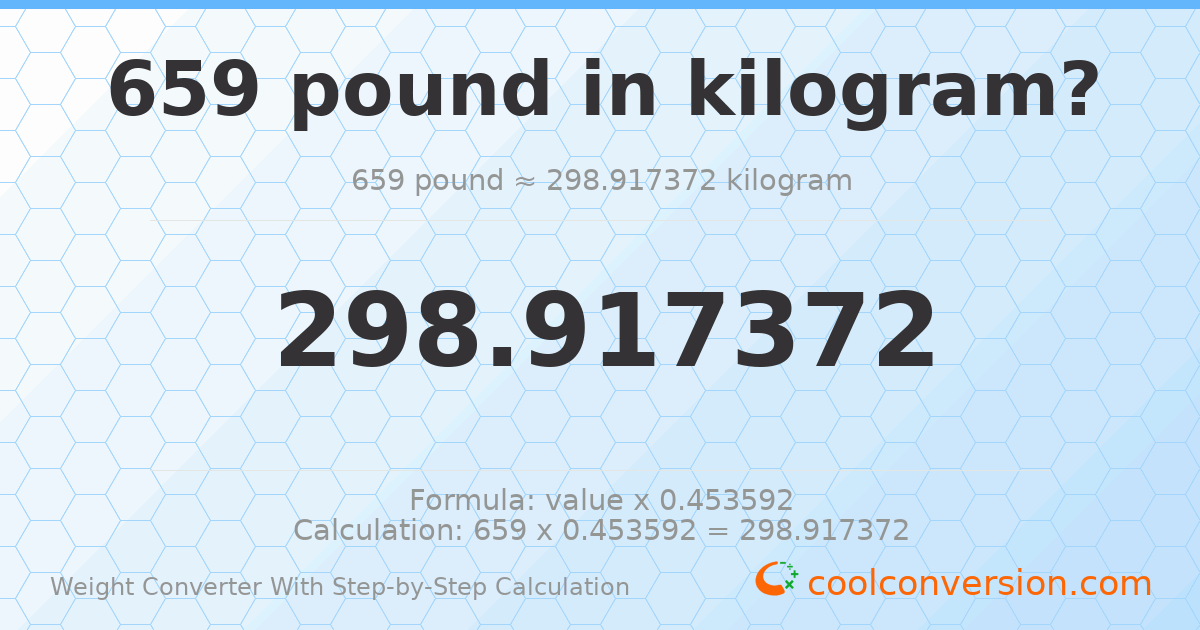 659 pounds = 298.917 kilograms