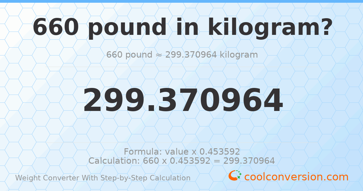 660 pounds = 299.371 kilograms