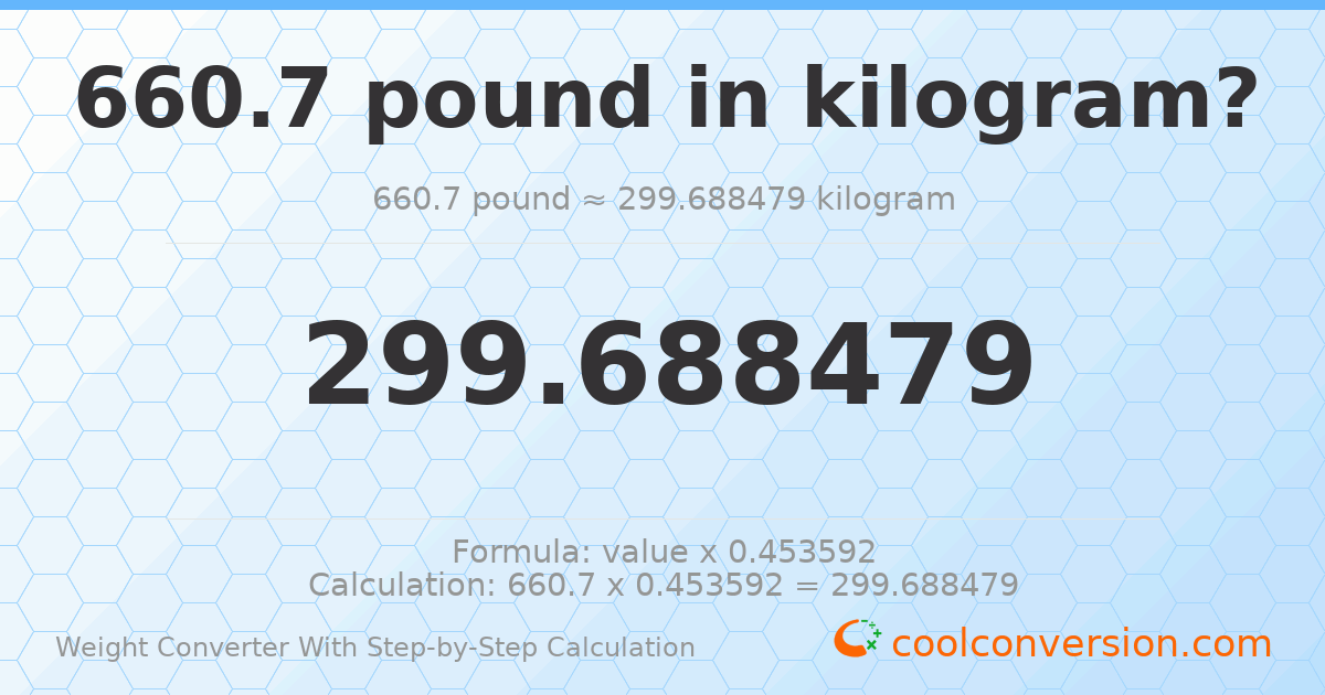 660.7 pounds = 299.688 kilograms