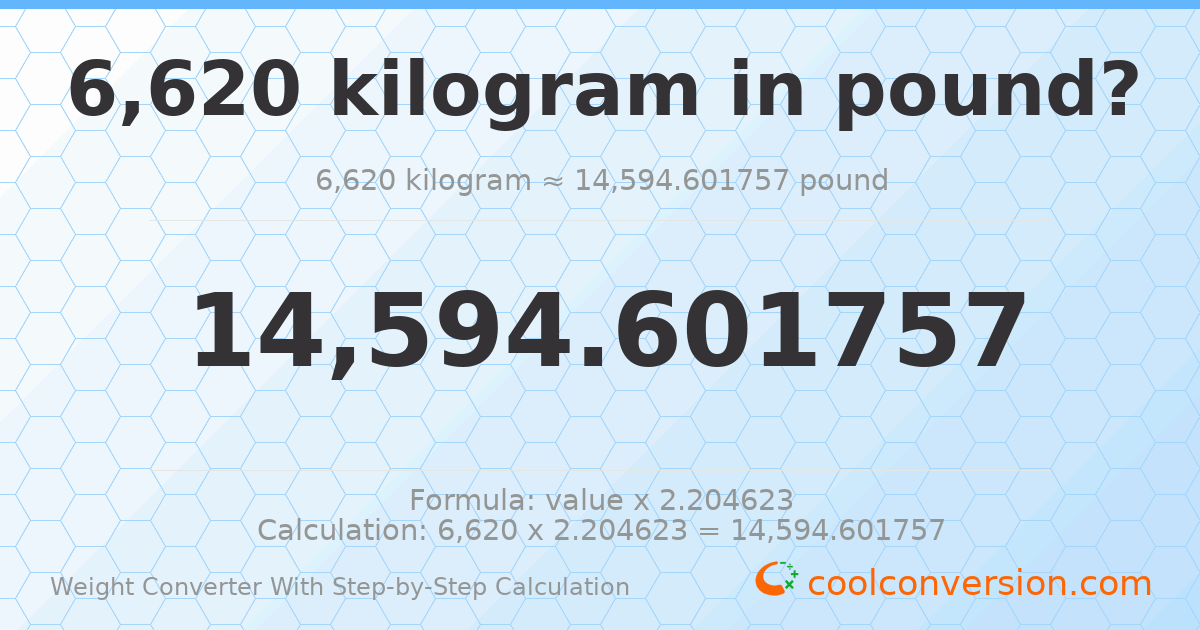 6620 kilograms = 14594.6 pounds