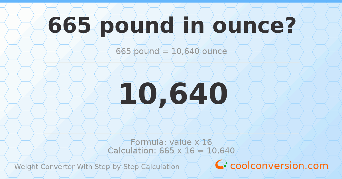 665 pounds = 10640 ounces