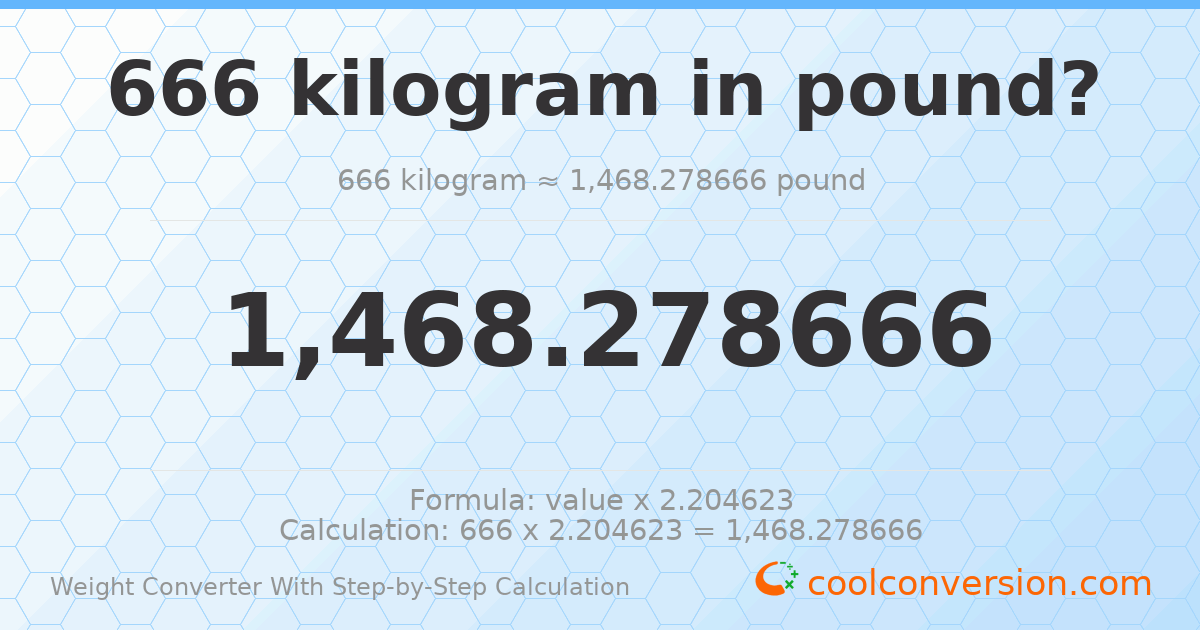 666 kilograms = 1468.28 pounds