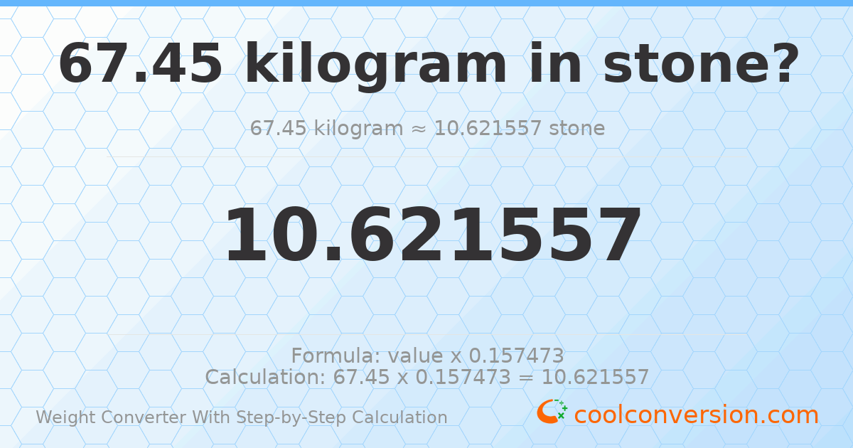 67.45 kilograms = 10.6216 stones