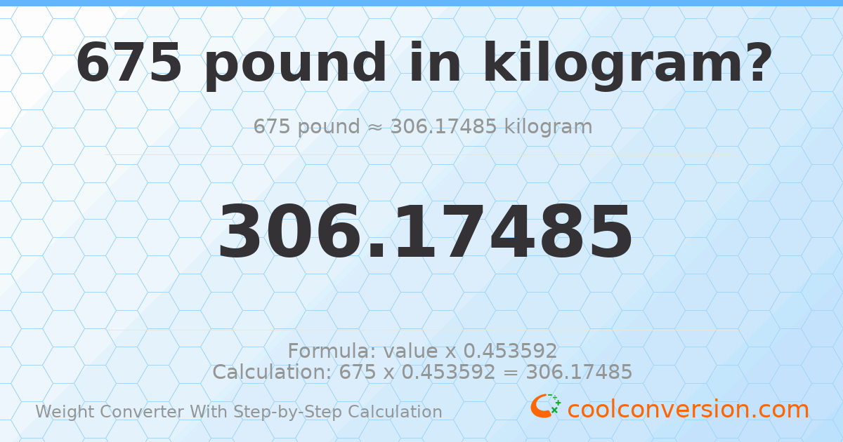 675 pounds = 306.175 kilograms