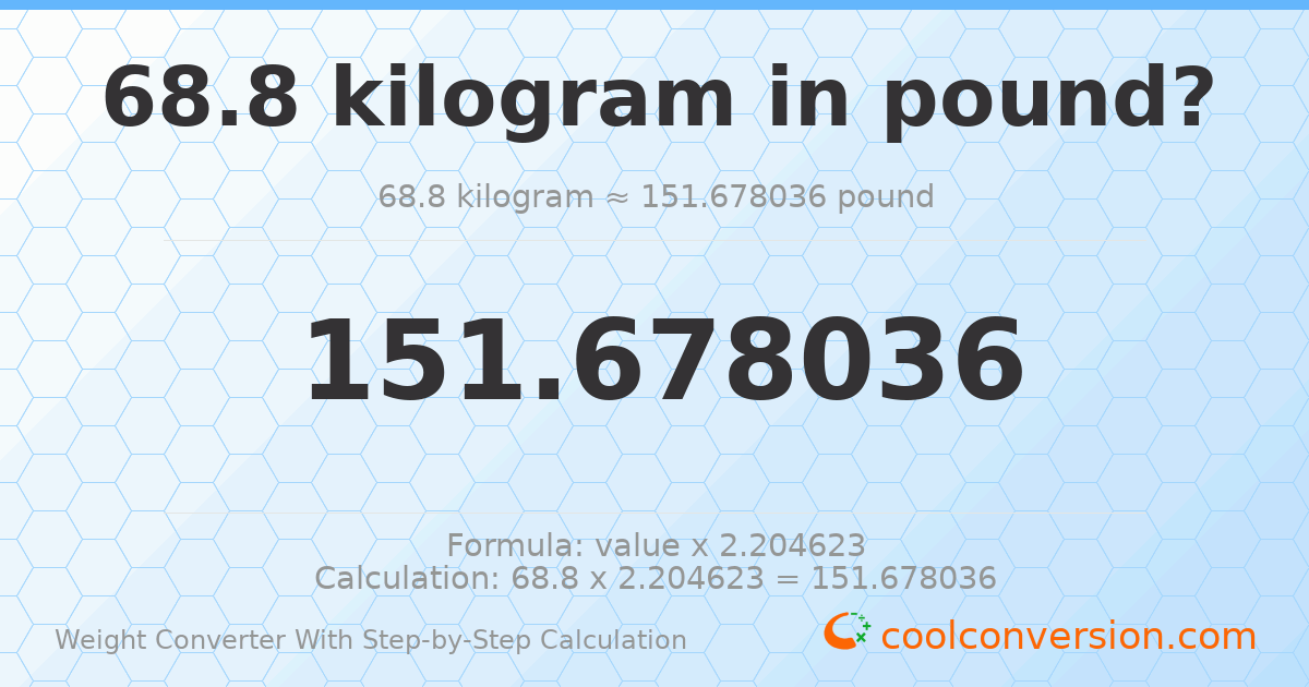 68.8 kilograms = 151.678 pounds