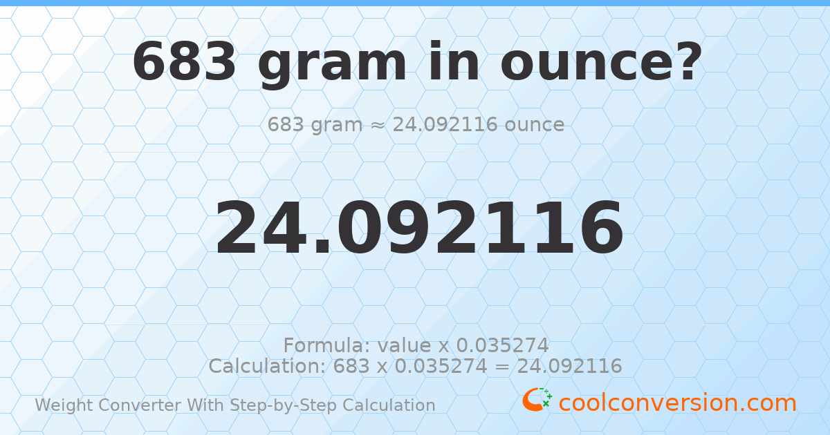 683 grams = 24.0921 ounces