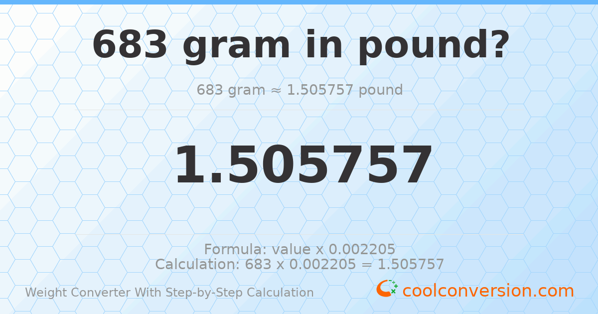 683 grams = 1.50576 pounds
