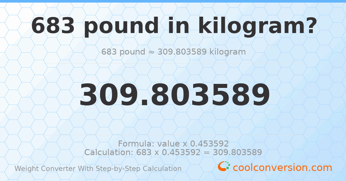 683 pounds = 309.804 kilograms