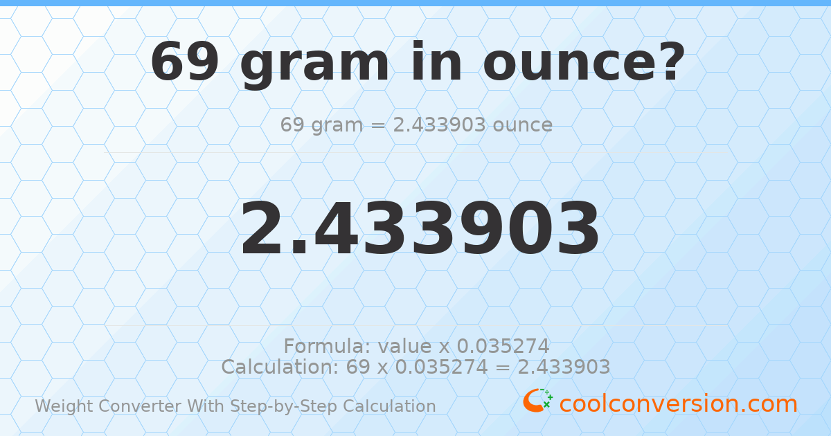 69 grams = 2.4339 ounces