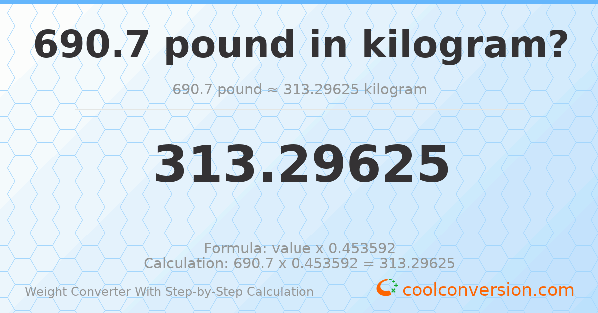 690.7 pounds = 313.296 kilograms