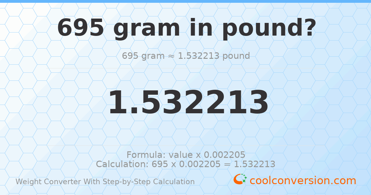 695 grams = 1.53221 pounds
