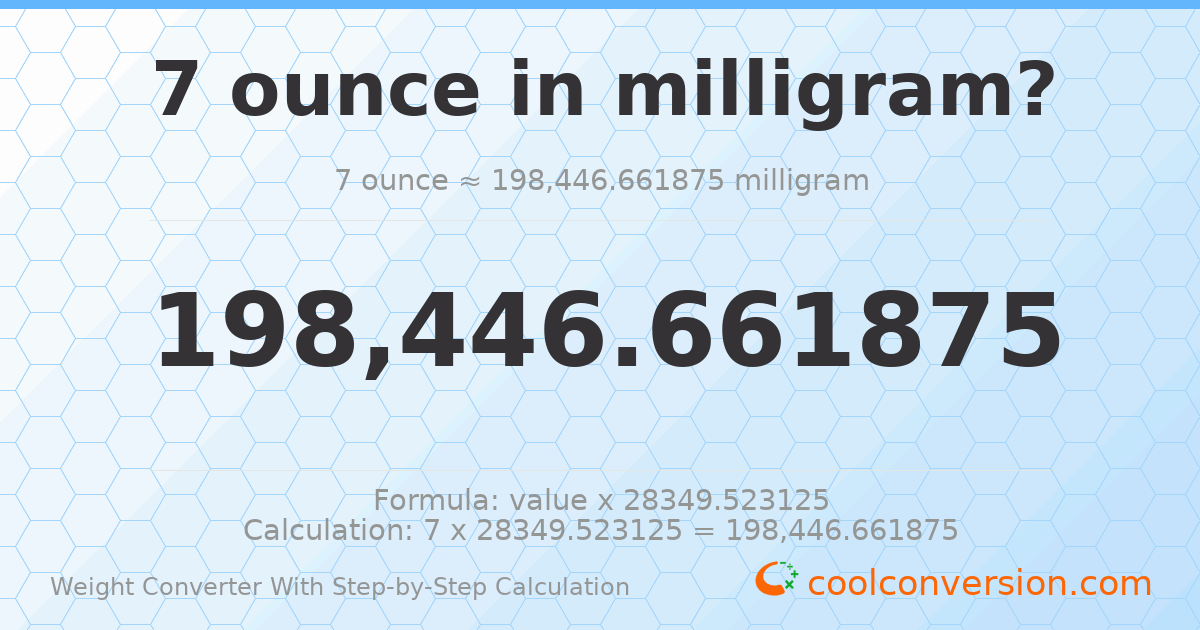 7 ounces = 198447 milligrams