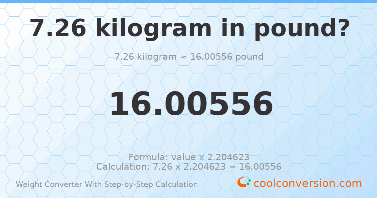 7.26 kilograms = 16.0056 pounds