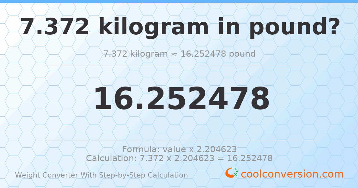 7.372 kilograms = 16.2525 pounds